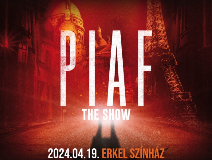 PIAF! The show 2024 - Erkel Színház  - Jegyek itt!